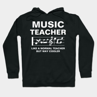 Music Teacher Like A Normal Teacher But Way Cooler Awesome Gift For Teachers Day To Your Music Teacher Hoodie